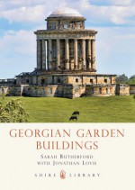 Georgian Garden Buildings - Sarah Rutherford