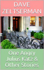 One Angry Julius Katz and Other Stories - Dave Zeltserman