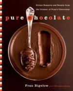 Pure Chocolate: Divine Desserts and Sweets from the Creator of Fran's Chocolates - Fran Bigelow, Helene Siegel