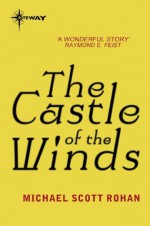 The Castle of the Winds (Winter of the World) - Michael Scott Rohan