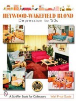 Heywood-wakefield Blond: Depression to '50s (Schiffer Book for Collectors) - Donna S. Baker