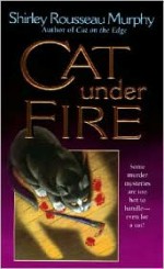 Cat Under Fire - Shirley Rousseau Murphy