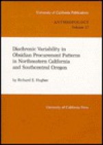 Diachronic Variability in Obsidian Procurement Patterns in Northeastern California and Southcentral Oregon - Richard E. Hughes