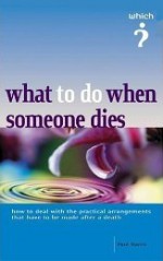 What to Do When Someone Dies ("Which?" Guides) - Paul Harris