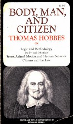 Body, Man, and Citizen (Classics in the History of Thought) - Thomas Hobbes, Richard S. Peters