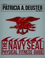 The Navy Seals Physical Fitness Guide (Annotated) - Patricia A. Deuster, Frank K. Butler Jr.