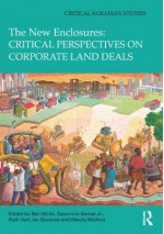 The New Enclosures: Critical Perspectives on Corporate Land Deals (Critical Agrarian Studies) - Ben White, Saturnino M. Borras Jr., Ruth Hall, Ian Scoones