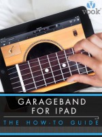 Garageband for iPad: The How-To Guide - Simon Williams, Dr. Vook