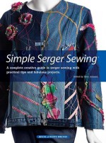 Simple Serger Sewing - Julie Johnson, Diane Schmidt