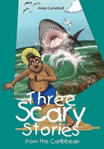 Three Scary Stories from the Caribbean - Andy Campbell, Ryan James, Jean-Claude Salvatory