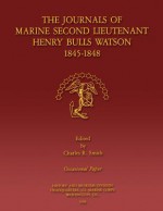 The Journals of Marine Second Lieutenant Henry Bulls Watson 1845-1848 - Charles R. Smith