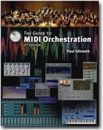 The Guide To MIDI Orchestration - Paul Gilreath, Jim Aikin