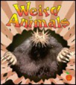 Weird Animals - Tammy Everts, Bobbie Kalman