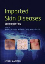 Imported Skin Diseases - William R. Faber, Roderick J. Hay, Bernard Naafs