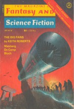 The Magazine of Fantasy and Science Fiction, May 1977 - Edward L. Ferman, Keith Roberts, John Thames Rokesmith, Robert Bloch, L. Sprague de Camp, Bob Leman, Raylyn Moore, Richard Frede, Isaac Asimov, Gahan Wilson, Barry N. Malzberg, Baird Searles