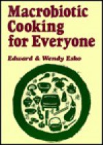 Macrobiotic Cooking for Everyone - Edward Esko