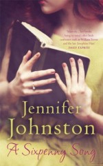 A Sixpenny Song - Jennifer Johnston