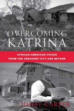 Overcoming Katrina: African American Voices from the Crescent City and Beyond - D'Ann R. Penner, Keith C. Ferdinand, Jimmy Carter