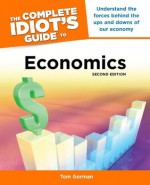 The Complete Idiot's Guide to Economics, 2nd Edition - Tom Gorman