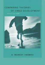 Comparing Theories of Child Development (with InfoTrac) - R. Murray Thomas