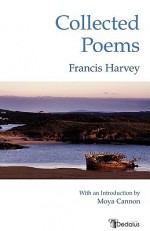 Collected Poems - Francis Harvey