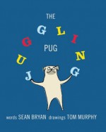 The Juggling Pug - Sean Bryan, Tom Murphy