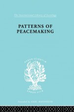 Patterns of Peacemaking: 46 (International Library of Sociology) - A. Briggs, E. Meyer, David Thomson