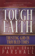 Tough Faith: Trusting God in Troubled Times - Janet Parshall, Craig Parshall