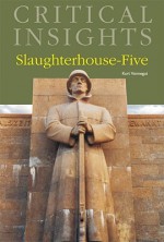 Critical Insights: Slaughterhouse-Five - Kurt Vonnegut, James Lundquist, Peter J. Reed, Jerome Klinkowitz, Leonard Mustazza, William Rodney Allen, Donald E. Morse, Donald J. Greiner, David Simmons, Joyce Nelson, Maurice J. O'Sullivan, Hans Van Stralen, Kevin Alexander Boon, C. Barry Chabot, Susanne Vees-Gulan