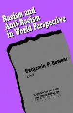 Racism and Anti-Racism in World Perspective - Benjamin P. Bowser