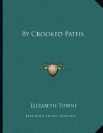 By Crooked Paths - Elizabeth Towne