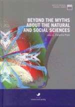 Beyond the myths about the natural and social sciences: a sociological view - Katarina Prpić, Marija Brajdić Vuković, Branka Golub, Sven Hemlin, Maja Jokić, Franc Mali, Andrijana Šuljok, Martina Ljubičić