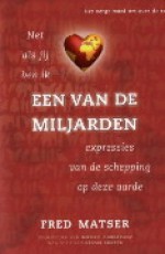 Een van de miljarden: net als jij ben ik een van de miljarden expressies van de schepping op deze aarde - Fred Matser, Gerard Grasman, Karin van Grieken