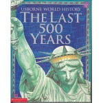 Usborne World History: The Last 500 Years - Jane Bingham, Fiona Chandler, Sam Taplin