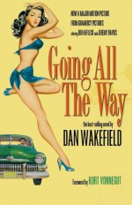 Going All the Way - Kurt Vonnegut, Sara Davidson, Dan Wakefield