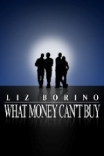 What Money Can't Buy - Liz Borino