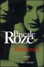 Parle-moi - Pascale Roze