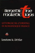 Benedictine Maledictions: Liturgical Cursing in Romanesque France - Lester K. Little