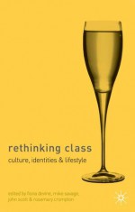 Rethinking Class: Cultures, Identities and Lifestyles - Rosemary Crompton