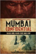 Mumbai Confidential: Good Cop, Bad Cop - Saurav Mohapatra, Vivek Shinde