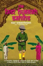 The Last Burrah Sahibs. Max Scratchmann - Max Scratchmann