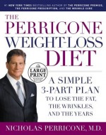 The Perricone Weight-Loss Diet: A Simple 3-Part Plan to Lose the Fat, the Wrinkles, and the Years (Random House Large Print) - Nicholas Perricone