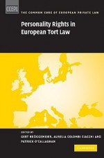 Personality Rights in European Tort Law - Gert Bruggemeier, Aurelia Colombi Ciacchi, Patrick O'Callaghan