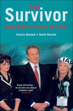 The Survivor: Tony Blair in Peace and War - Francis Beckett, David Hencke