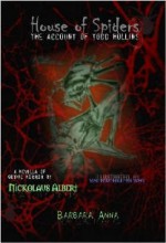 House of Spiders 3: The Account of Todd Hollins - Nickolaus Pacione, Barbara Anna Marjanovic, Rachel Hurst