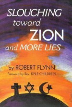 Slouching toward Zion and More Lies - Robert Flynn, Kyle Childress