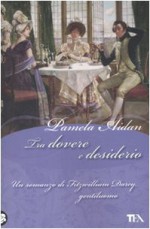 Tra dovere e desiderio - Pamela Aidan, Bruno Amato