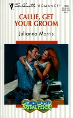 Callie Get Your Groom (Bridal Fever!) (Silhouette Romance, 1436) - Julianna Morris