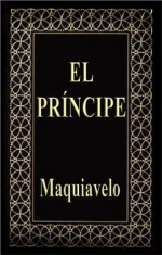 El Príncipe (The Prince) - Nicolo Machiavelli