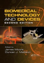 Biomedical Technology and Devices - James Moore, Duncan Maitland